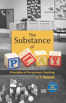 Orient The Substance of Play: Principles of Pre-primary Teaching